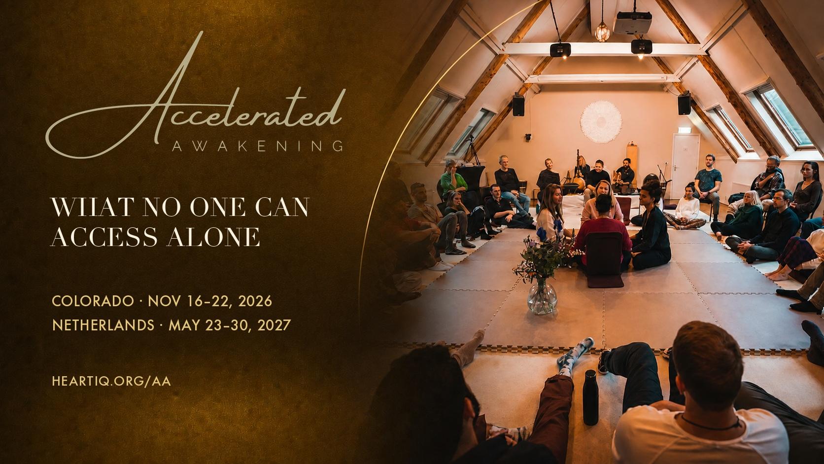 Accelerated Awakening, the seven-day Heart iQ retreat